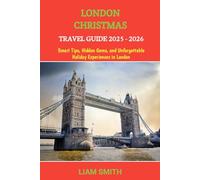 LONDON CHRISTMAS TRAVEL GUIDE 2025 - 2026: Smart Tips, Hidden Gems, and Unforgettable Holiday Experiences in London (Green Footprints: A Conscious Traveler’s Guide to Sustainable Adventures)