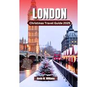 LONDON CHRISTMAS TRAVEL GUIDE 2025: Insider Secrets, Festive Itineraries & Hidden Gems to Experience the Ultimate Holiday Magic in the City’s Winter Wonderland
