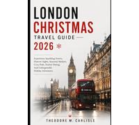 London Christmas Travel Guide 2026: Experience Sparkling Streets, Historic Sights, Seasonal Markets, Cozy Pubs, Festive Dining, And Unforgettable Holiday Adventures