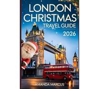 LONDON CHRISTMAS TRAVEL GUIDE 2026: The Smart Traveller's Guide to a Perfect London Christmas
