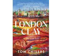 London Clay: Journeys in the Deep City