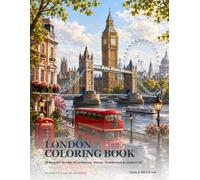 London Coloring Book: 24 Beautiful Scenes of Landmarks, Streets, Architecture & London Life (Countries & Cities of the World)