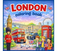 London Coloring Book: A joyful London coloring book featuring iconic landmarks, royal scenes, and charming city adventures for kids and families