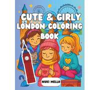 London Coloring Book for Girls, Teens and Women: Cozy and Cute British Moments to Relax and Color: Fun Travel Scenes for Kids to Color - Buckingham ... Bridge, and a Little Girl Exploring London!