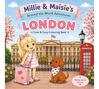London Colouring Book for Kids: Cute and Easy Adventures with Millie and Maisie | Landmarks, Activities, Food and Fun to Colour | Ages 4-10 (Millie & Maisie's Around the World Adventures)