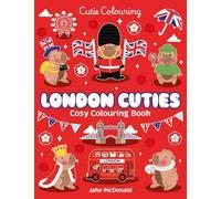 London Cuties Cosy Colouring Book: Explore the iconic city the Cutie Colouring way!