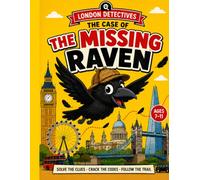 London Detectives: The Case of the Missing Raven: A London Scavenger Hunt & Puzzle Adventure Book for Kids Ages 7-11 - Solve Puzzles, Spot the Sights, Crack the Case