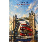 London & England Like a Local: A 2026-2027 Travel Guide to Hidden Gems, Local Tips and Unforgettable Experiences