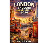 LONDON, ENGLAND TRAVEL GUIDE 2026: From Ancient Streets to Sky-High Dreams - Your Ultimate Urban Adventure