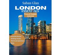 LONDON ESSENTIALS TRAVEL GUIDE 2025/2026: London Uncovered: The Ultimate Travel Guide to Exploring the Iconic Landmarks, Hidden Gems, and Rich History of England's Vibrant Capital