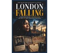 London Falling: A suspicious Death,A mother’s fight and the Lies That unraveled Everything