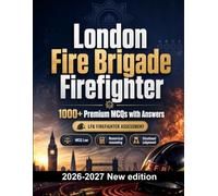 London Fire Brigade Firefighter : 1000 MCQ with Answers: Exam prep: MCQ Law, Public safety, Safeguarding, Administration, Ethics and mock papers to pass