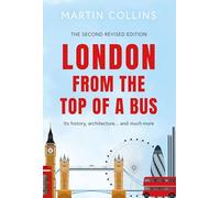 London from the Top of a Bus: Its history, architecture … and much more