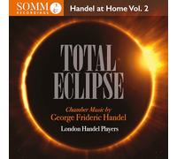 London Handel Players - Total Eclipse - Handel at Home, Vol. 2