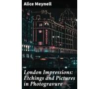 London Impressions: Etchings And Pictures In Photogravure (ebook)
