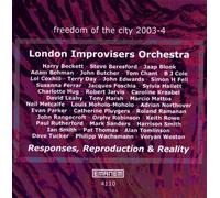London Improvisers Orchestra - Responses, Reproduction & Reality (2003-4)