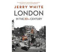 London in the Twentieth Century: A City and Its People [Idioma Inglés]