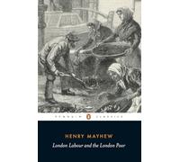 London Labour and the London Poor (Penguin Classics)