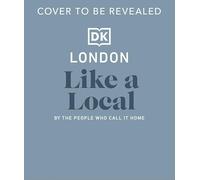 London Like a Local: By the People Who Call It Home (Local Travel Guide)