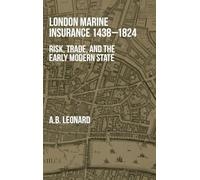 London Marine Insurance 1438-1824: Risk, Trade, and the Early Modern State