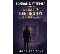 London Mysteries - Tome 7 : Meurtre à Kensington - Dernier Acte: Entre suspense haletant et tension palpable, ce septième tome marque un tournant crucial dans la série London Mysteries.
