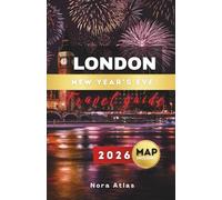 London New Year’s Eve Travel Guide 2026: NYE Celebrations, Festive Events, & Insider Tips