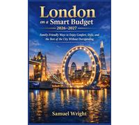 London on a Smart Budget 2026 to 2027: Family Friendly Ways to Enjoy Comfort, Style, and the Best of the City Without Overspending