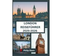 London Reiseführer 2025-2026: Der komplette Reiseführer zu Londons Sehenswürdigkeiten, Kultur und Lebensstil
