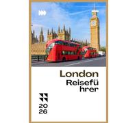 LONDON REISEFÜHRER 2026