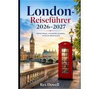 London-Reiseführer 2026-2027: Geheimtipps, versteckte Juwelen, einfache Reiserouten