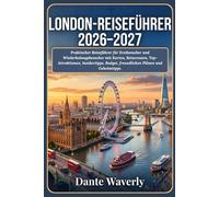 London-Reiseführer 2026-2027: Praktischer Reiseführer für Erstbesucher und Wiederholungsbesucher mit Karten, Reiserouten, Top-Attraktionen, Insidertipps, Budget, freundlichen Plänen und Geheimtipps.