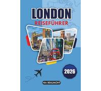 London Reiseführer 2026: Ein praktisches Handbuch zu Reiserouten, ikonischen Sehenswürdigkeiten, lokaler Kultur, Essen und kluger Reiseplanung