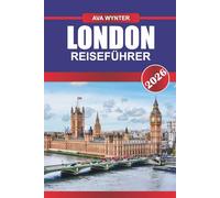 LONDON REISEFÜHRER 2026: Entdecken Sie Wolkenkratzer, den Charme der alten Welt und kulturelle Schätze im Finanzzentrum Deutschlands