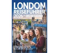 London Reiseführer 2026 für Erstbesucher: Sehenswürdigkeiten, beste Viertel, Geheimtipps, Do’s & Don’ts und einfache Reiseroute