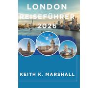 LONDON REISEFÜHRER 2026: Insider-Tipps zur Erkundung der englischen Hauptstadt