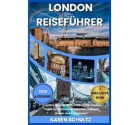 LONDON-REISEFÜHRER 2026: „London im Jahr 2026 erleben: Der Insider-Guide zu Sehenswürdigkeiten, Klängen, Essen und Abenteuern“