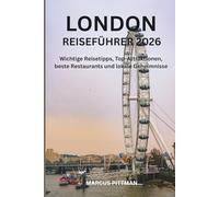 LONDON REISEFÜHRER 2026 (VOLLFARBE): Wichtige Reisetipps, Top-Attraktionen, beste Restaurants und lokale Geheimnisse (Explorer’s Travel Guides)