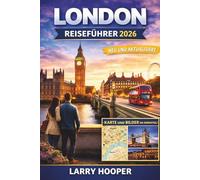 LONDON REISEFÜHRER 2026 (VOLLFARBIG): Top-Sehenswürdigkeiten und Geheimtipps, lokale Küche, malerische Wanderwege, kulturelle Erlebnisse, Spartipps, ... Reiserouten für Erstbesucher und Stammgäste