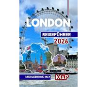 London Reiseführer 2026: Vollständiges Handbuch zu berühmten Sehenswürdigkeiten, Museen, Restaurants, Budget- und Familienabenteuern