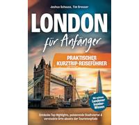 London Reiseführer für Anfänger - Praktischer Kurztrip-Reiseführer mit echtem Londoner Insider-Wissen. Entdecke Top-Highlights, pulsierende Stadtviertel & versteckte Orte abseits der Touristenpfade