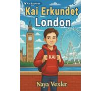 London Reiseführer für Kinder 2026: Kai erkundet London: Interaktives Kinderbuch ab 10 Jahren mit Rätseln & Tipps für die Städtereise. Spannendes ... für kleine Entdecker. (Kai entdeckt Serie)