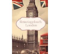 London Reisetagebuch: Reisetagebuch England: Reisetagebuch zum Ausfüllen London England, für Urlaub, Raodtrip, Städtereise, 30 Tage, A5-Format, Checklisten, Notizen, Fotocollagen