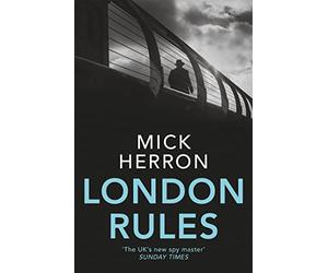 London Rules: Mick Herron (Slough House Thriller)