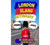 London Slang Dictionary: The Ultimate A-Z Guide to Real London English: 77 (Slang Dictionary Around The World)