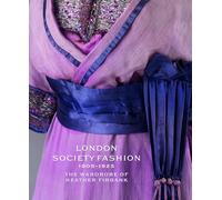 London Society Fashion. 1905-1924: The Wardrobe of Heather Firbank