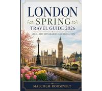 London Spring Travel Guide 2026: April-May Itinerary and Local Tips