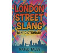 London Street Slang Mini Dictionary: A Pocket Dictionary of London Slang, Roadman Chat and Cockney Rhymes (Mini Dictionaries)