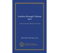 London through Chinese eyes: or, My seven and a half years in London