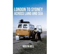 London to Sydney Across Land and Sea: A life adventure spanning three continents in the 1960s and '70s