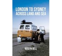 London to Sydney Across Land and Sea: A life adventure spanning three continents in the 1960s and '70s
